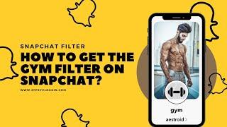 How to Get the Gym filter on Snapchat