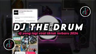 DJ The Drum Remix Viral TikTok Terbaru 2024 Full Bass
