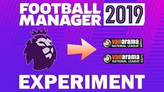 Premier League & Non League Clubs Switched  Part 1  Football Manager 2019 Experiment