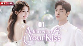 Addicted to Your Kiss ️‍EP01  A mysterious guy became her neighbor now the wheel of fate turned