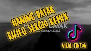 Dj haning dayak remix 2021 full bass Rizieq Sergio Remix