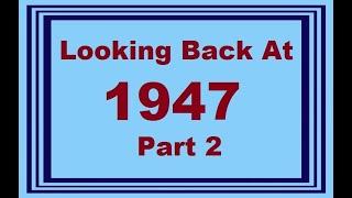 Looking Back At 1947-Pt 2