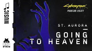 Cyberpunk 2077 — Going to Heaven by St. Aurora 89.7 Growl FM