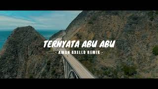 DJ TERNYATA ABU ABU LOCAL FUNKY  Awan Axello Remix 