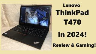 Lenovo ThinkPad T470 in 2024  Review & Gaming