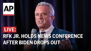 LIVE RFK Jr. holds a news conference after Biden drops out of 2024 race