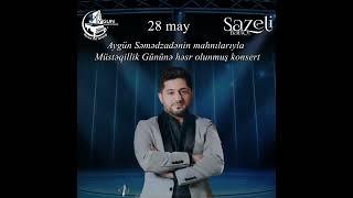 Aygün Səmədzadənin mahnıları ilə Müstəqlillik Günü konserti  28 May - Şazeli Bahçe