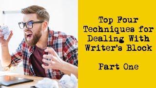 Top Four Techniques for Dealing with Writers Block - Part One