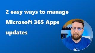 Managing updates for the Microsoft 365 Apps - 2 easy ways