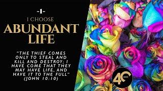 Choice 01 — I Choose Abundant Life