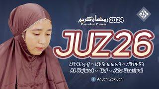 Murottal Quran Juz 26 Edisi RAMADHAN 2024 Tadarus Surah AL-AHQAF - Adz-Dzariyat - Ahyani Zakiyani