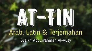 AT-TIN ARAB LATIN & TERJEMAHAN BAHASA INDONESIA  SYAIKH ABDURRAHMAN AL-AUSY