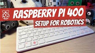 Raspberry Pi 400 Setup for Robotics - How I setup my RPI400