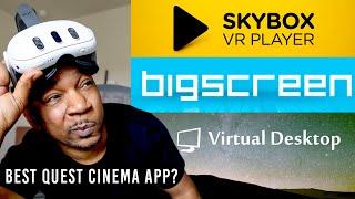 Best Quest 3 Cinema Experience?  Skybox VR vs Virtual Desktop vs Bigscreen Beta