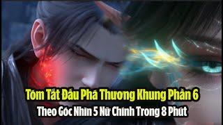 Tóm Tắt Nội Dung Đấu Phá Thương Khung Phần 6 Theo Góc Nhìn 5 Nữ Chính - Trong 8 Phút Hiểu Hết