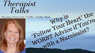 Why Follow Your Heart is the WORST Advice if Youre Involved with a Narcissist