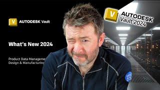 Reviewing Whats New in Autodesk Vault 2024