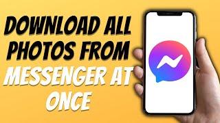 How to Download all Photos From Messenger at Once - EASY Tutorial