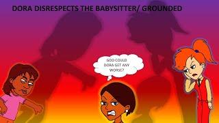 Dora Disrespects The Babysitter Grounded S1EP5