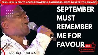 PRAYER TO COMMAND THE NEW MONTH OF SEPTEMBER FOR FAVOUR ME-DR DK OLUKOYA