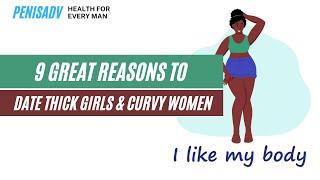 9 Great Reasons to Date Thick Girls & Curvy Women