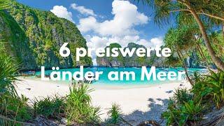 6 Länder am Meer für kleines Geld zum Auswandern oder überwintern für Rentner 2022.