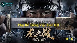 The War Of Loong 龙之战 -  Phụ Đề Tiếng Việt Full HD