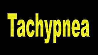 Tachypnea  Rapid Shallow Breathing