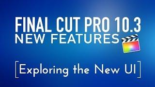 Final Cut Pro 10.3 New Features Lesson 1 Exploring the New UI