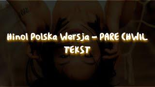 Hinol Polska Wersja - PARĘ CHWIL TEKST