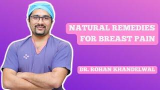 Natural Remedies for Breast Pain  Mastalgia  Fibroadenosis  Dr. Rohan Khandelwal