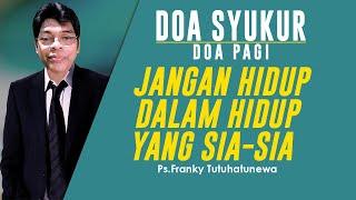 Doa Syukur Hari Ini Lagu Selidikilah Aku Jangan Hidup Dalam Hidup Yang Sia-Sia Renungan Harian