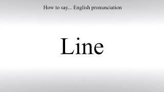 How To Pronounce Line - How To Say American pronunciation