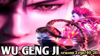 WU GENG JI SS 3 Eps. 16-20 sub Indonesia720p60