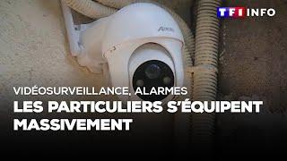 Vidéosurveillance alarmes  les particuliers séquipent massivement