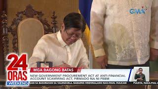 New Government Procurement Act at Anti-financial Account Scamming Act pirmado...  24 Oras Weekend