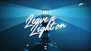 Adam Ludewig - Leave A Light On