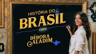 TRAILER CURSO DE HISTÓRIA DO BRASIL COM DÉBORA ALADIM