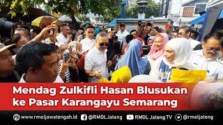 Mendag Zulkifli Hasan Blusukan ke Pasar Karangayu Semarang