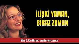 MİNE G. KIRIKKANAT İLİŞKİ YAMAN BİRAZ ZAMAN - SESLİ KÖŞE YAZISI