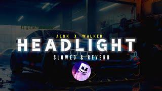 HEADLIGHT - SLOWED & REVERB ll Alok x Walker  song ll Electronic music ll lofi mix