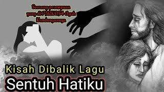 SENTUH HATIKU dan Kisah nyata di balik lagunya