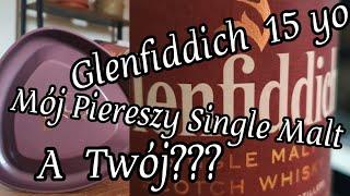 #8 Mój Pierwszy Single Malt - Glenfiddich 15yo... A Twój???