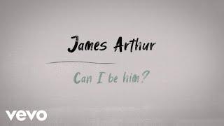 James Arthur - Can I Be Him Lyric Video