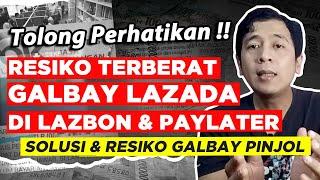 Resiko Berat Gagal Bayar di Lazbon Lazada Paylater Terbaru - Galbay Lazada