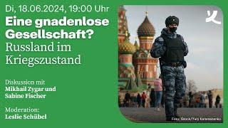 Eine gnadenlose Gesellschaft? Russland im Kriegszustand 2024