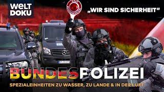 BUNDESPOLIZEI - Spezialeinheiten im Einsatz für die Sicherheit in Deutschland  Teil 1 WELT HD DOKU