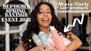 SEPHORA SPRING SAVINGS EVENT 2022 WAVYCURLY HAIR PRODUCT RECOMMENDATIONS