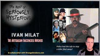 Ivan Milat - The Australian Backpacker Murders  Best of Seriously Mysterious