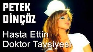 Petek Dinçöz - Hasta Ettin Doktor Tavsiyesi